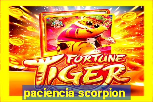 paciencia scorpion